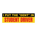 Funny "I Put the 'Dent' in Student Driver" Bumper Sticker