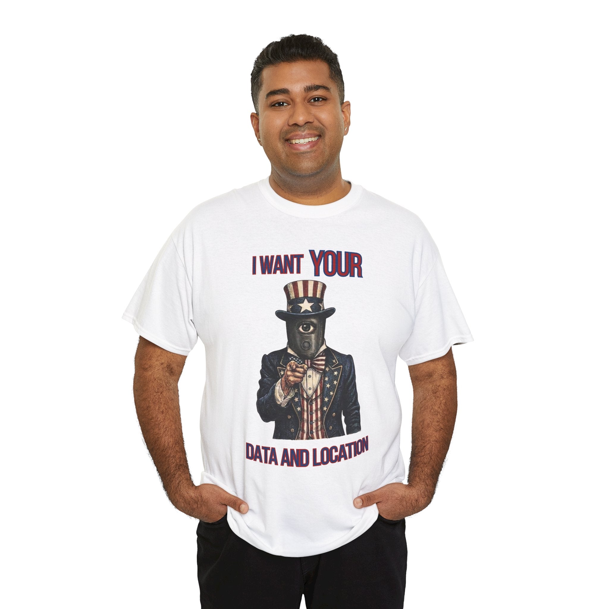 T-Shirt — "I Want Your Data and Location" Uncle Surveillance Privacy Tee