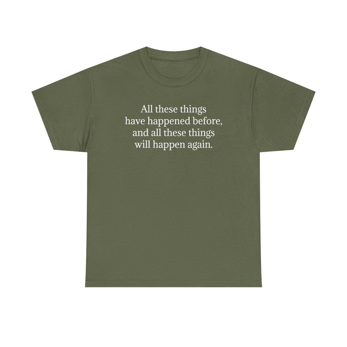 T‑Shirt — Minimal Text Tee “All these things have happened before, and all these things will happen again.”