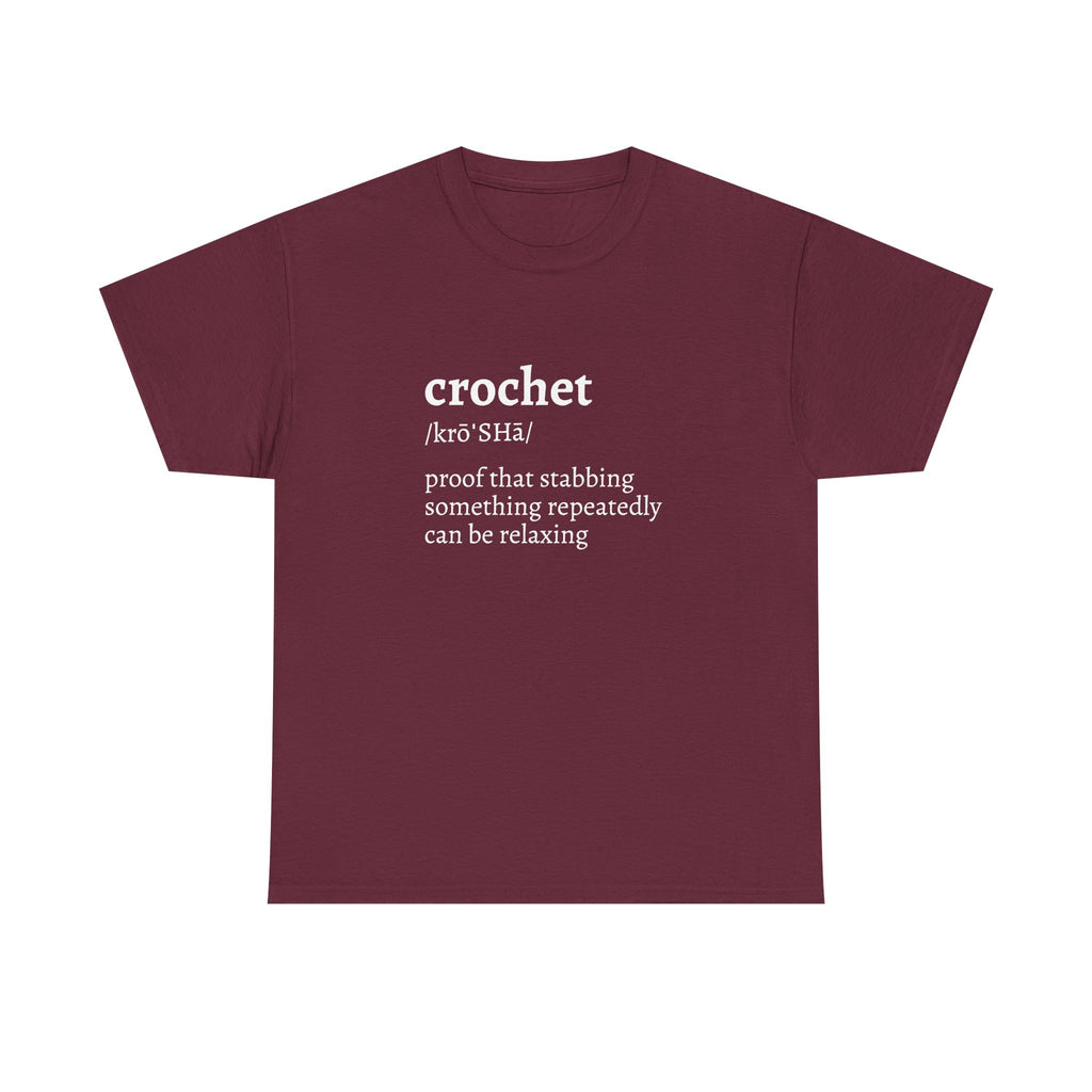 Crochet Definition Tee — "crochet /krōˈSHā/ proof that stabbing something repeatedly can be relaxing"