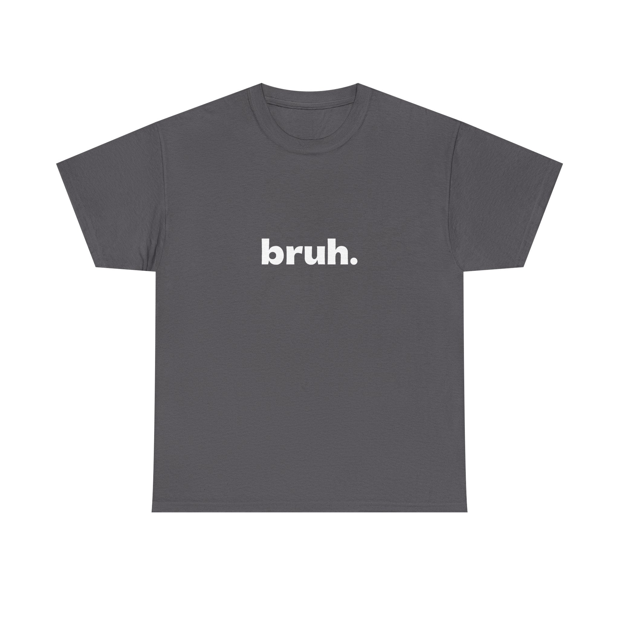 Bruh. Tee — Minimalist Casual Graphic T-Shirt
