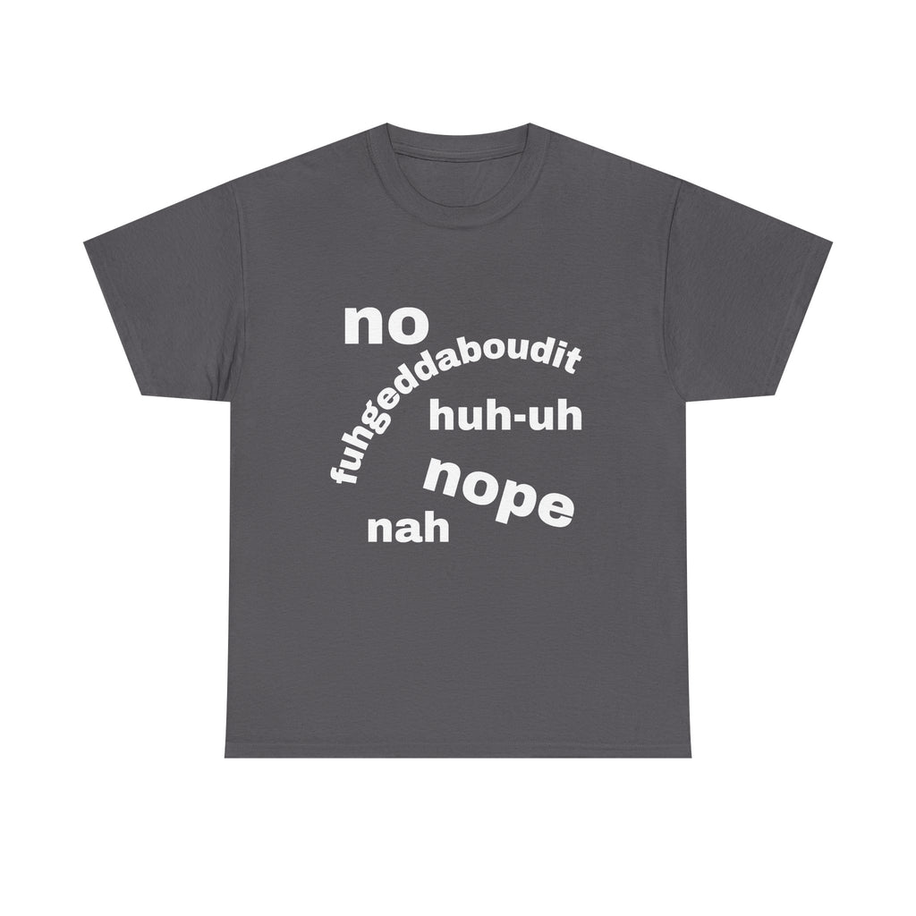 No, Nope, Nah Graphic Tee — Funny Text Rejection Shirt