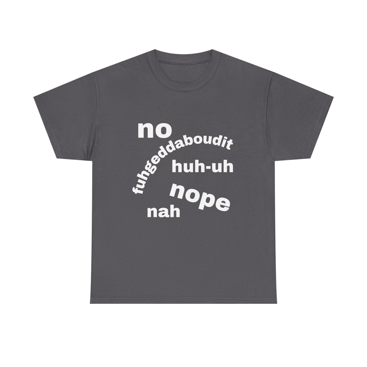 No, Nope, Nah Graphic Tee — Funny Text Rejection Shirt