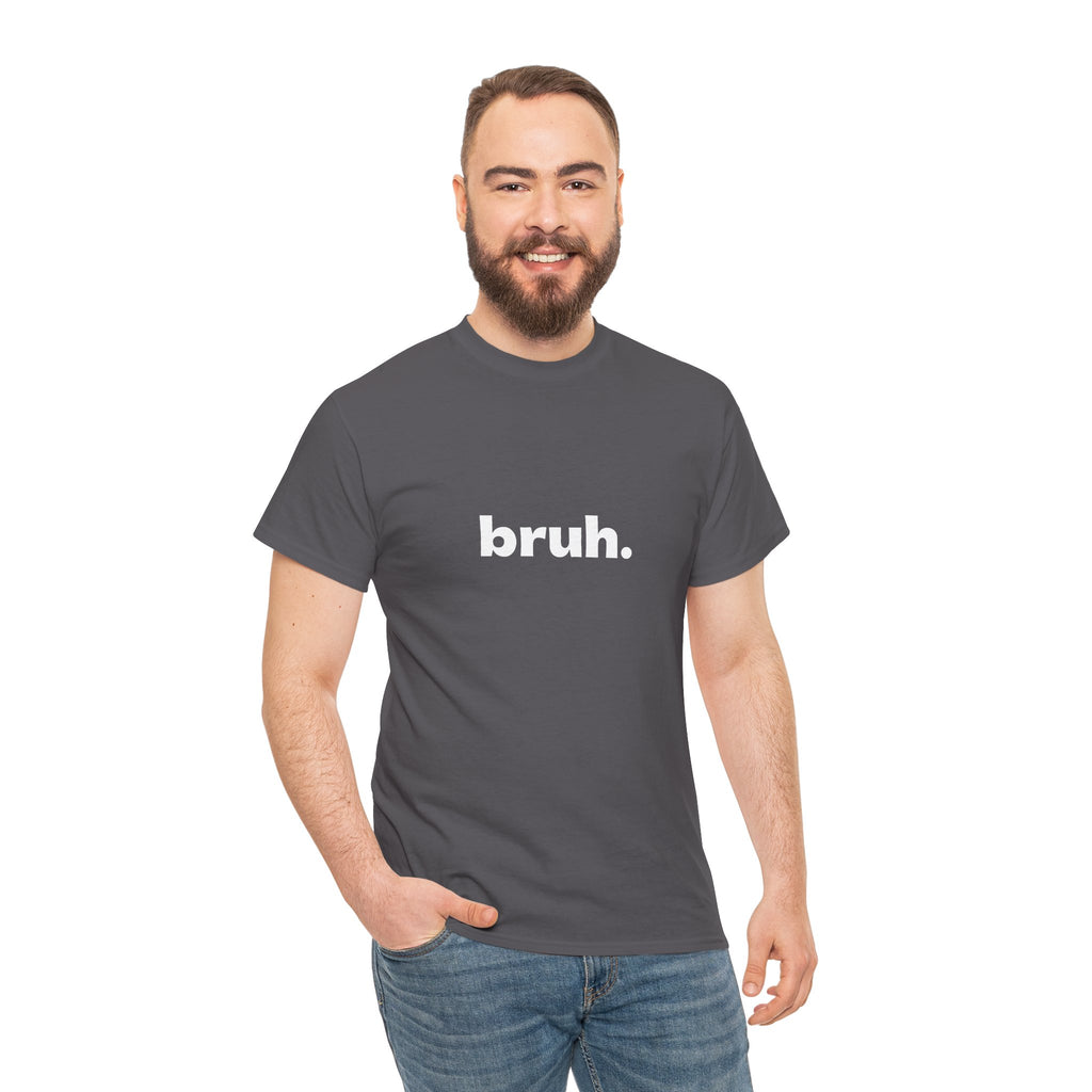 Bruh. Tee — Minimalist Casual Graphic T-Shirt