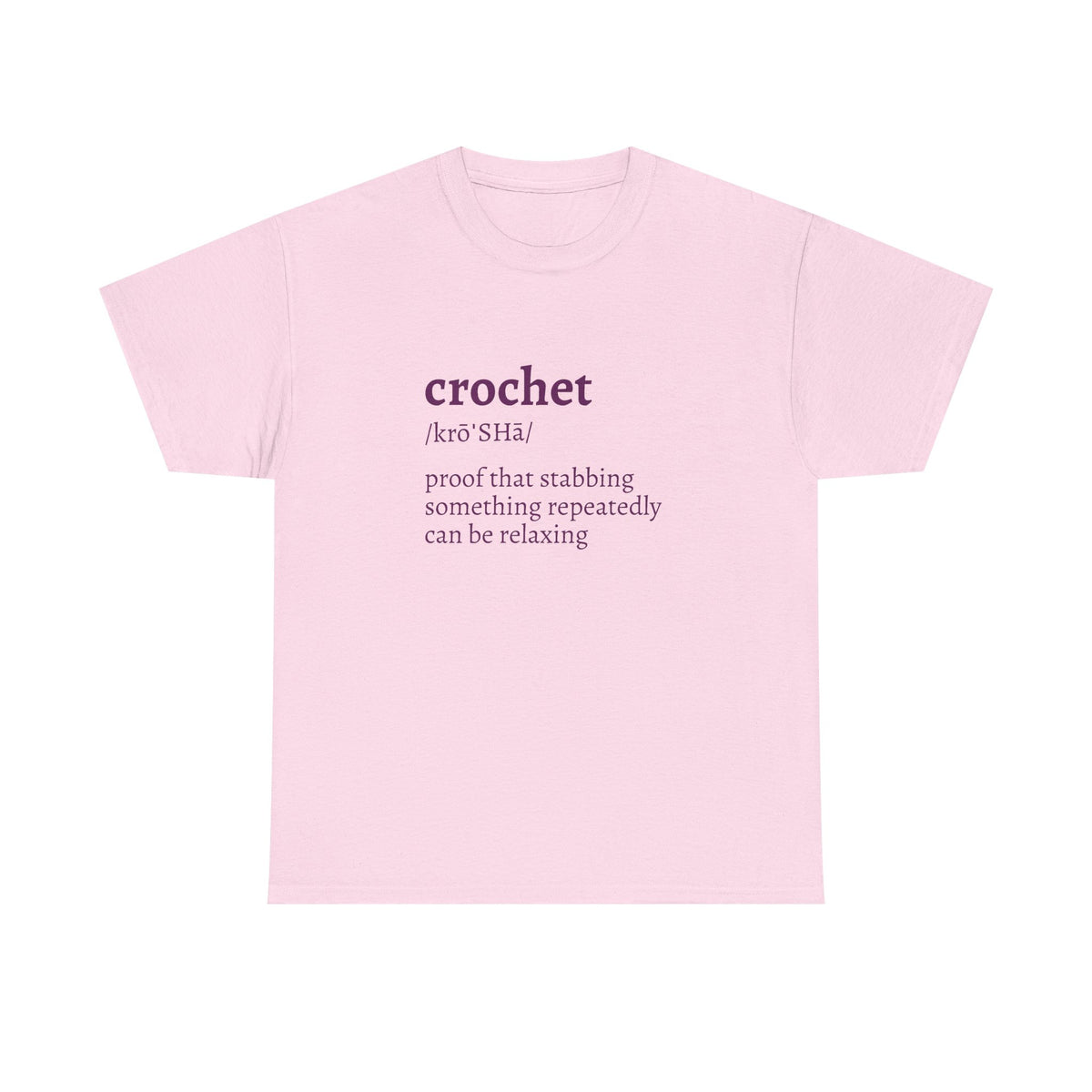 Crochet Definition Tee — "crochet /krōˈSHā/ proof that stabbing something repeatedly can be relaxing"