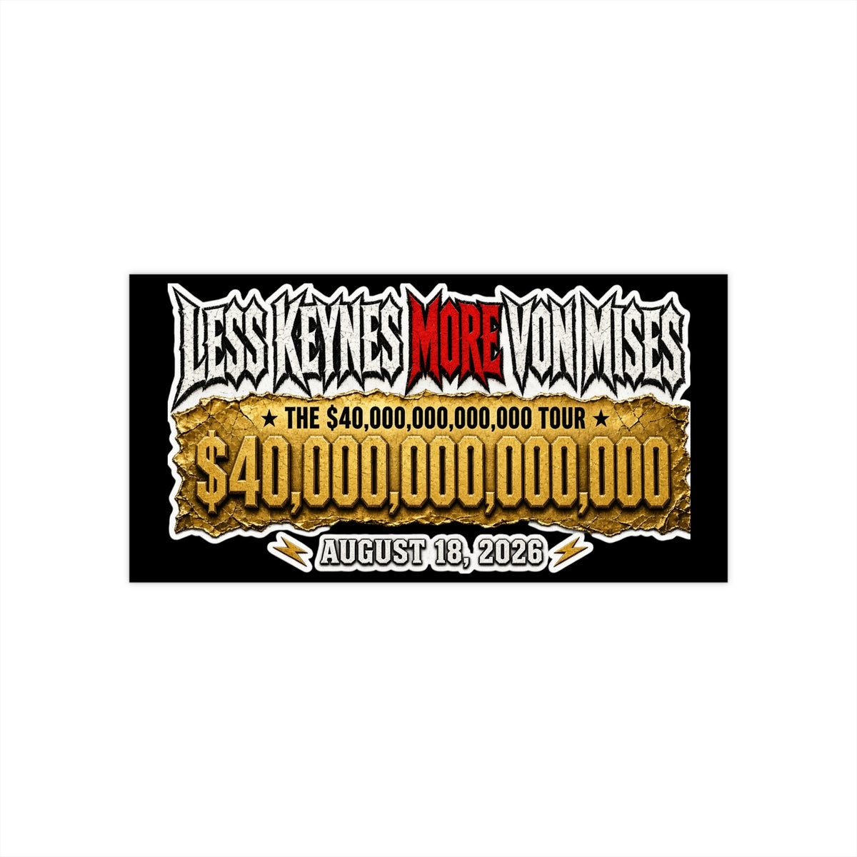 Less Keynes More Von Mises Tour Bumper Sticker – 40,000,000,000,000 (Aug 18, 2026)