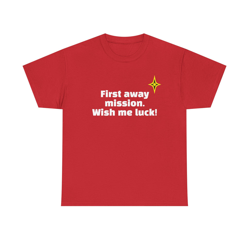 T-Shirt — "First away mission. Wish me luck!" Space Voyage Graphic Tee
