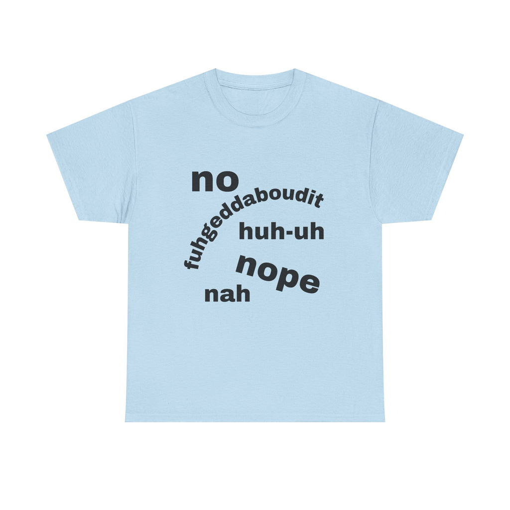 No, Nope, Nah Graphic Tee — Funny Text Rejection Shirt