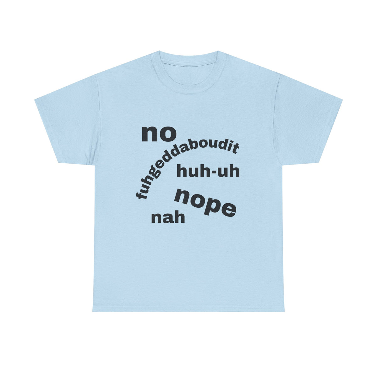 No, Nope, Nah Graphic Tee — Funny Text Rejection Shirt