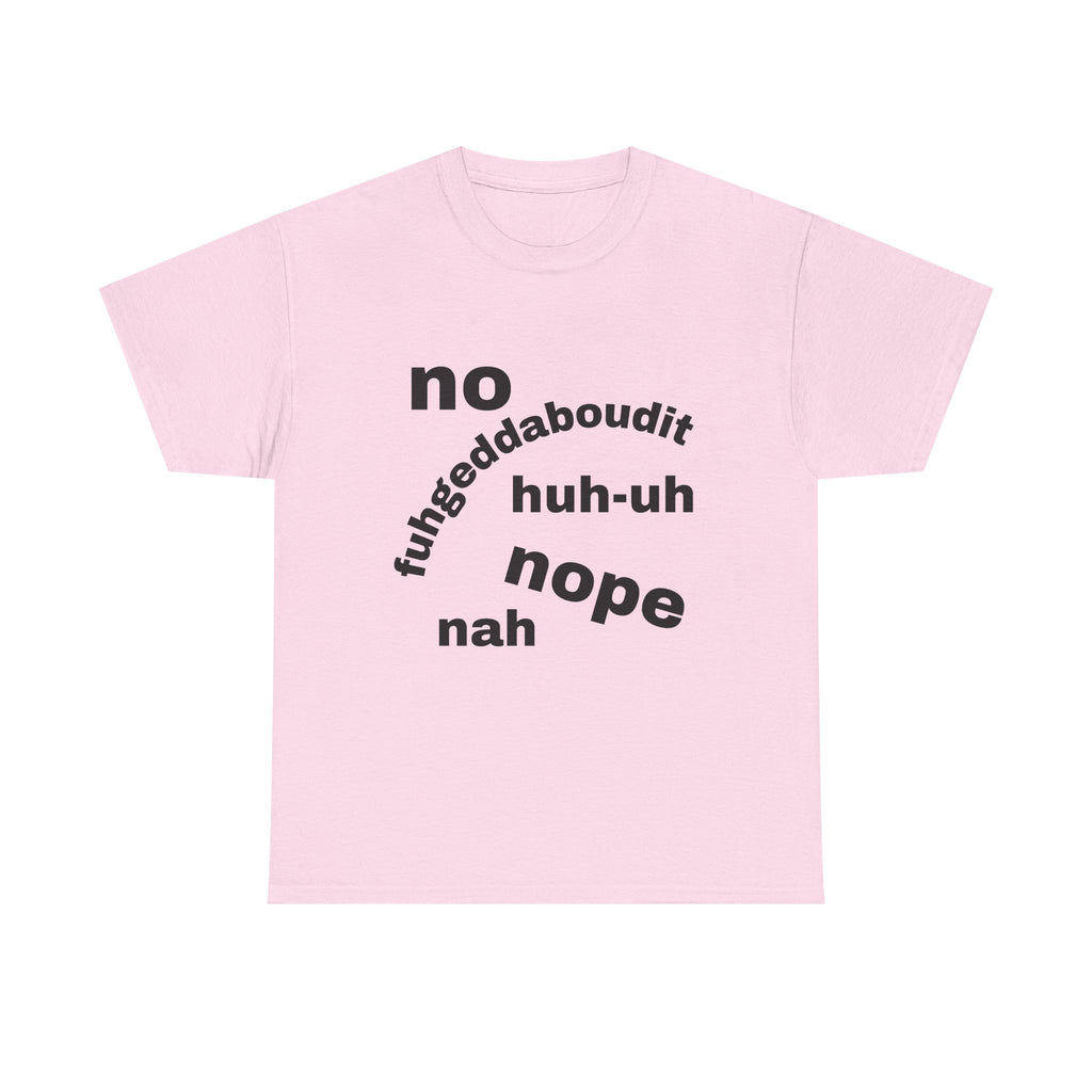 No, Nope, Nah Graphic Tee — Funny Text Rejection Shirt