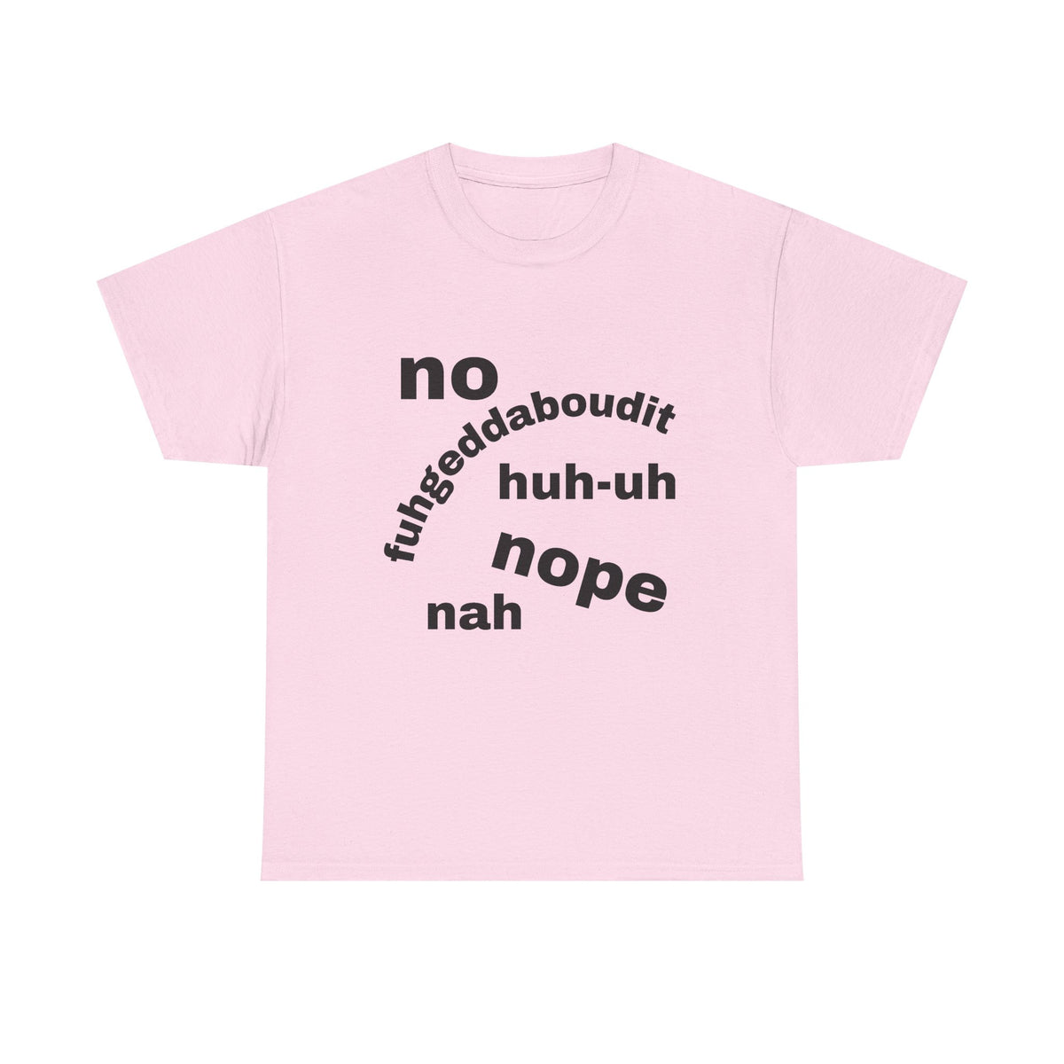 No, Nope, Nah Graphic Tee — Funny Text Rejection Shirt